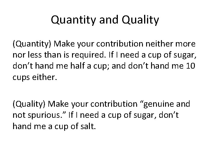 Quantity and Quality (Quantity) Make your contribution neither more nor less than is required.