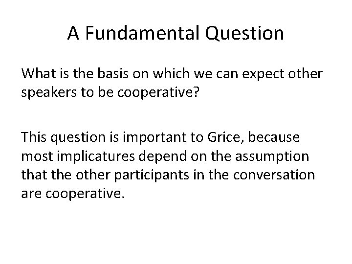 A Fundamental Question What is the basis on which we can expect other speakers