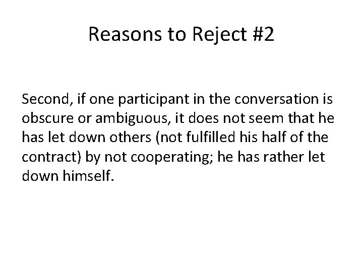 Reasons to Reject #2 Second, if one participant in the conversation is obscure or