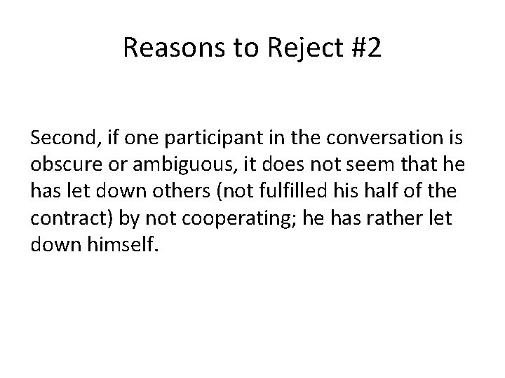 Reasons to Reject #2 Second, if one participant in the conversation is obscure or