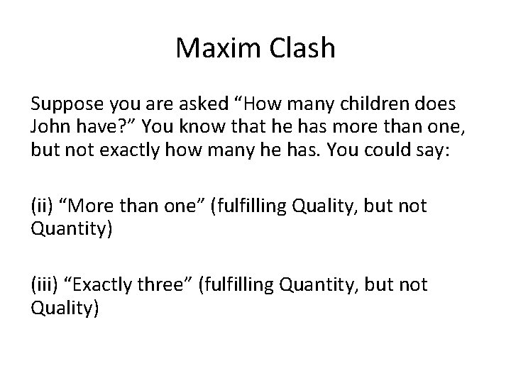 Maxim Clash Suppose you are asked “How many children does John have? ” You