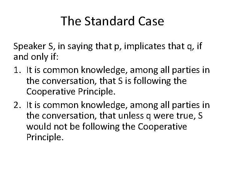 The Standard Case Speaker S, in saying that p, implicates that q, if and