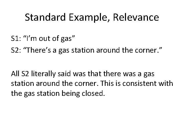 Standard Example, Relevance S 1: “I’m out of gas” S 2: “There’s a gas