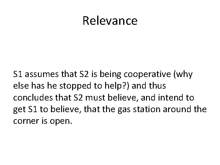 Relevance S 1 assumes that S 2 is being cooperative (why else has he