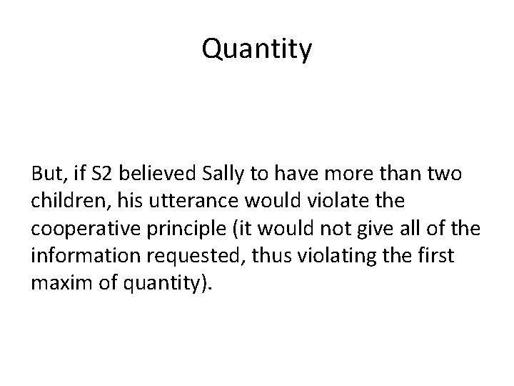 Quantity But, if S 2 believed Sally to have more than two children, his