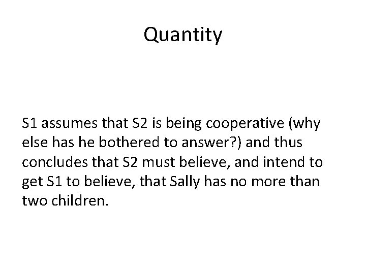 Quantity S 1 assumes that S 2 is being cooperative (why else has he