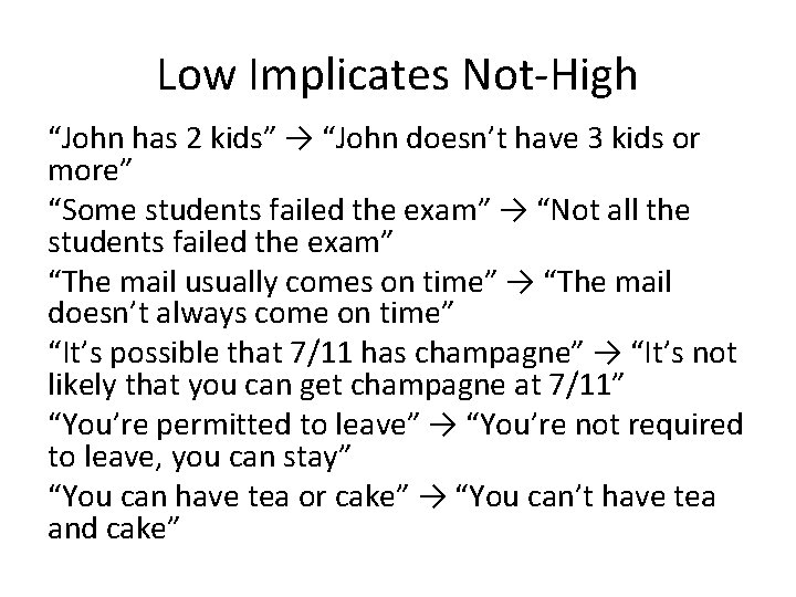 Low Implicates Not-High “John has 2 kids” → “John doesn’t have 3 kids or