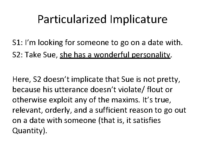 Particularized Implicature S 1: I’m looking for someone to go on a date with.