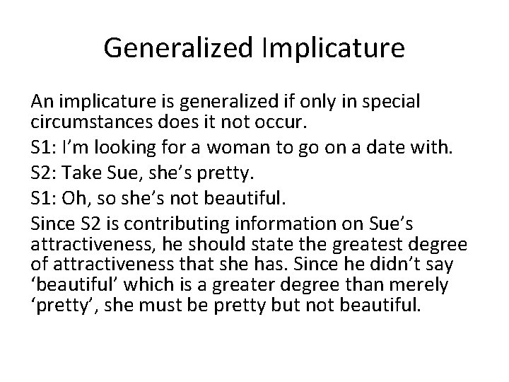 Generalized Implicature An implicature is generalized if only in special circumstances does it not
