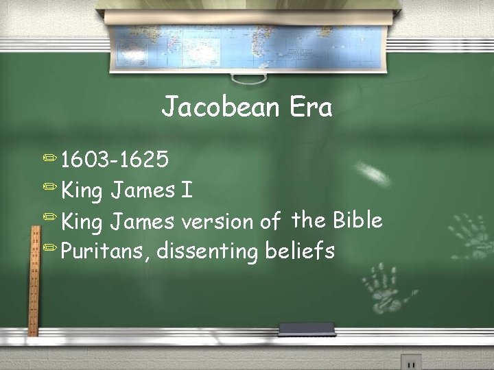 Jacobean Era ✏ 1603 -1625 ✏ King James I ✏ King James version of