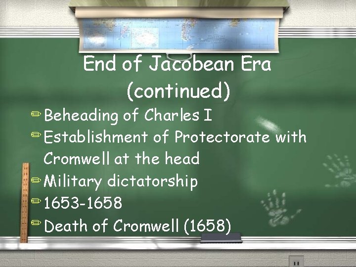 End of Jacobean Era (continued) ✏ Beheading of Charles I ✏ Establishment of Protectorate