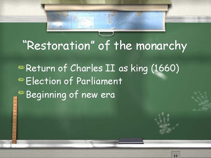 “Restoration” of the monarchy ✏ Return of Charles II as king (1660) ✏ Election