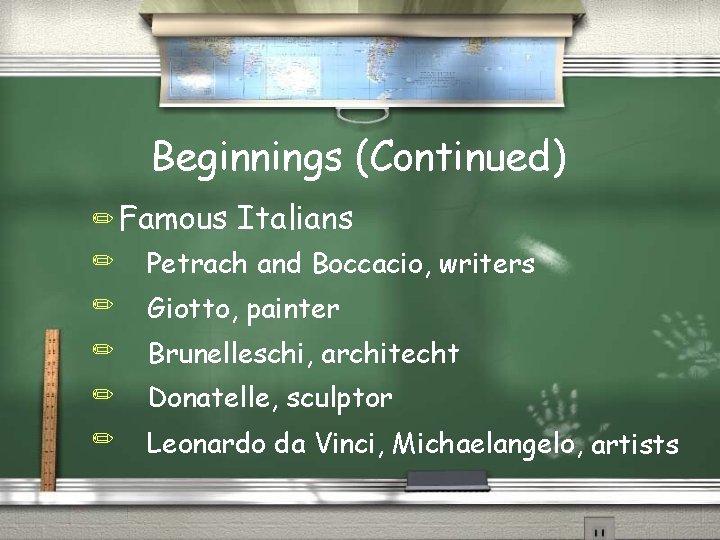 Beginnings (Continued) ✏ Famous Italians ✏ Petrach and Boccacio, writers ✏ Giotto, painter ✏