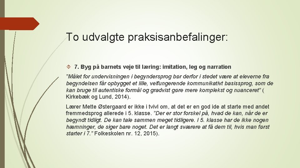 To udvalgte praksisanbefalinger: 7. Byg på barnets veje til læring: imitation, leg og narration