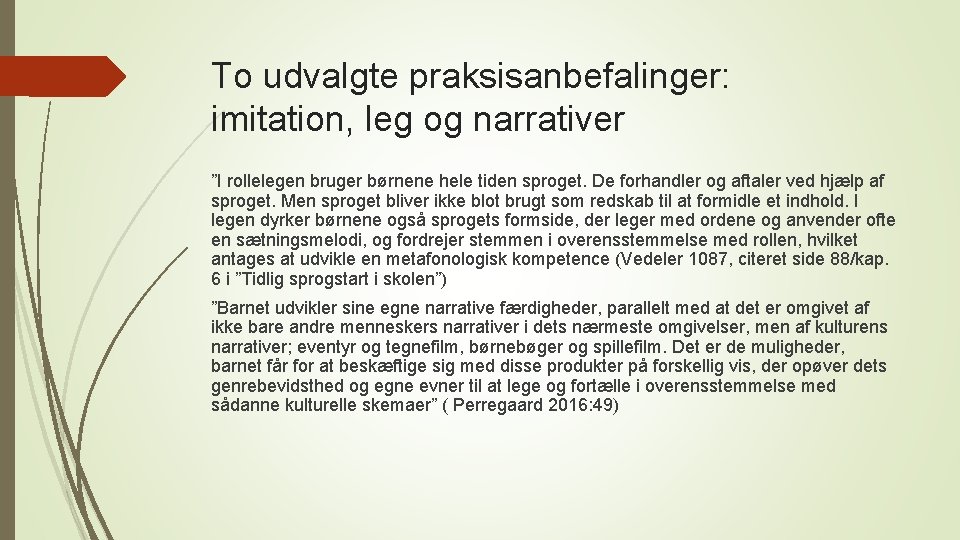 To udvalgte praksisanbefalinger: imitation, leg og narrativer ”I rollelegen bruger børnene hele tiden sproget.