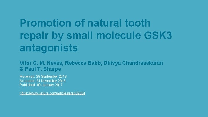 Promotion of natural tooth repair by small molecule GSK 3 antagonists Vitor C. M.