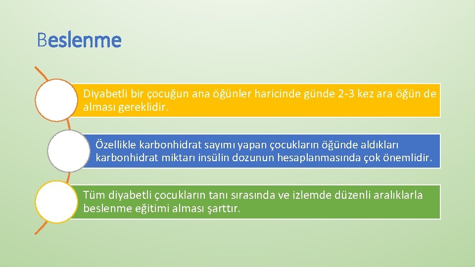 Beslenme Diyabetli bir çocuğun ana öğünler haricinde günde 2 -3 kez ara öğün de