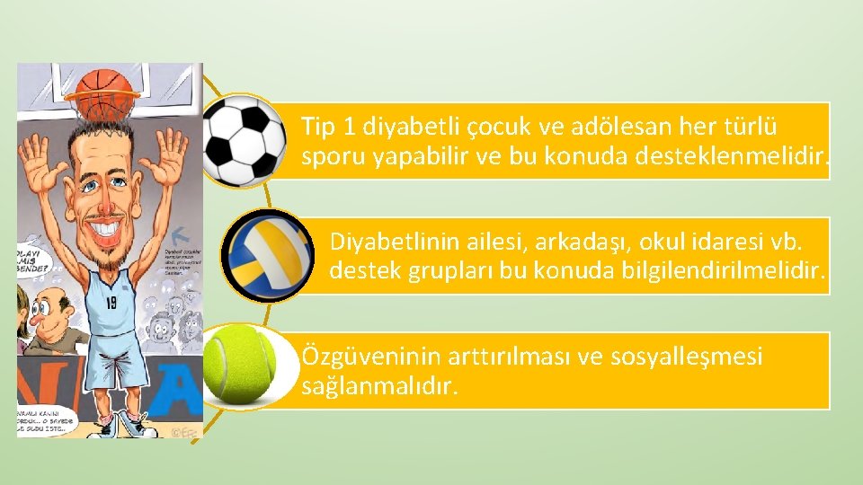 Tip 1 diyabetli çocuk ve adölesan her türlü sporu yapabilir ve bu konuda desteklenmelidir.