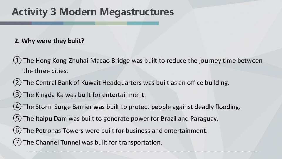 Activity 3 Modern Megastructures 2. Why were they bulit? ① The Hong Kong-Zhuhai-Macao Bridge