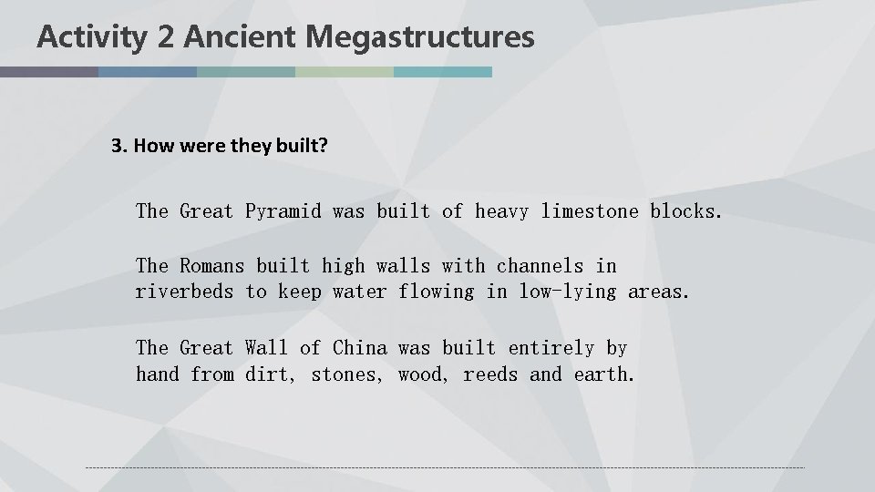 Activity 2 Ancient Megastructures 3. How were they built? The Great Pyramid was built
