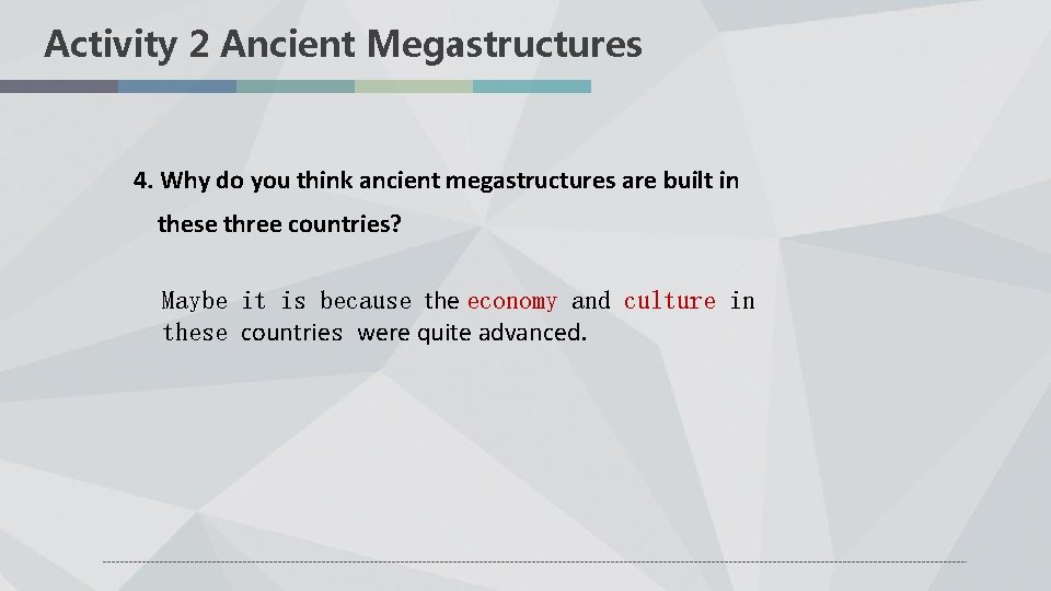 Activity 2 Ancient Megastructures 4. Why do you think ancient megastructures are built in