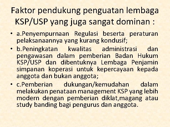 Faktor pendukung penguatan lembaga KSP/USP yang juga sangat dominan : • a. Penyempurnaan Regulasi