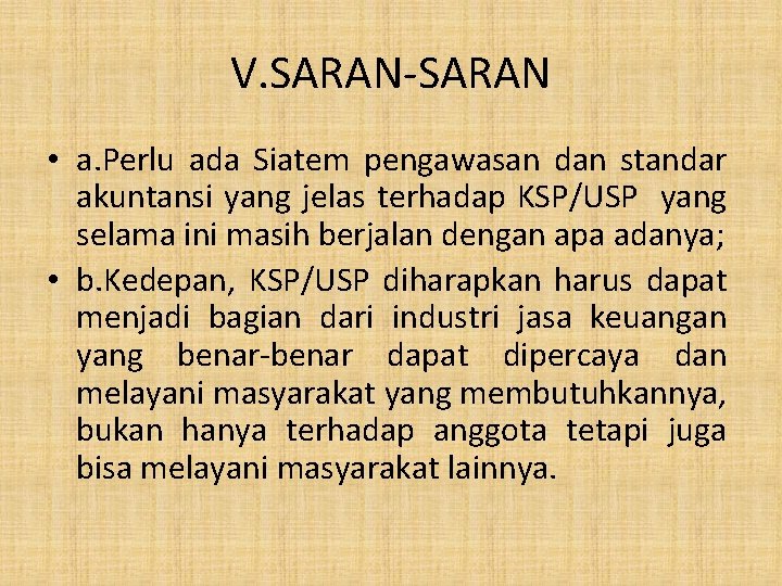 V. SARAN-SARAN • a. Perlu ada Siatem pengawasan dan standar akuntansi yang jelas terhadap