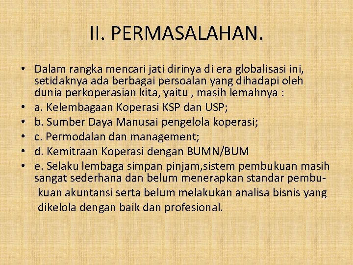 II. PERMASALAHAN. • Dalam rangka mencari jati dirinya di era globalisasi ini, setidaknya ada