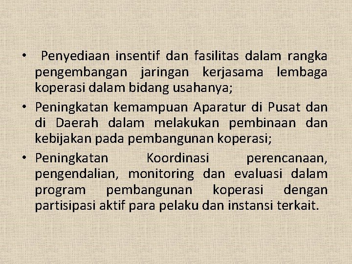  • Penyediaan insentif dan fasilitas dalam rangka pengembangan jaringan kerjasama lembaga koperasi dalam