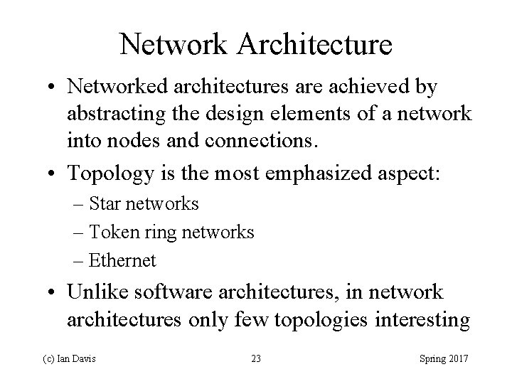 Network Architecture • Networked architectures are achieved by abstracting the design elements of a