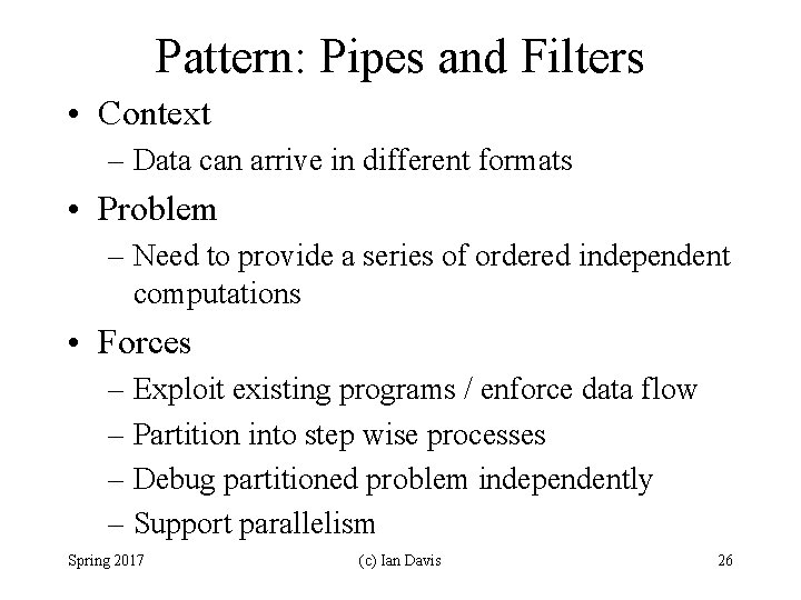 Pattern: Pipes and Filters • Context – Data can arrive in different formats •