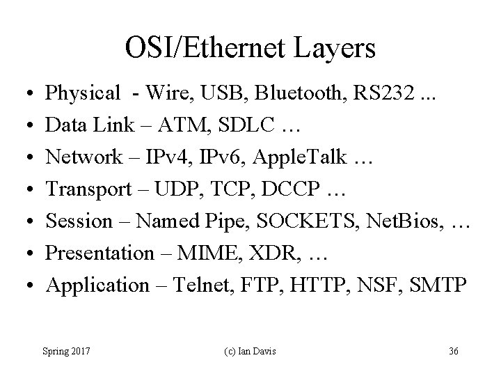 OSI/Ethernet Layers • • Physical - Wire, USB, Bluetooth, RS 232. . . Data