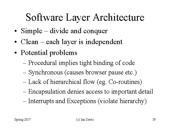 Software Layer Architecture • Simple – divide and conquer • Clean – each layer