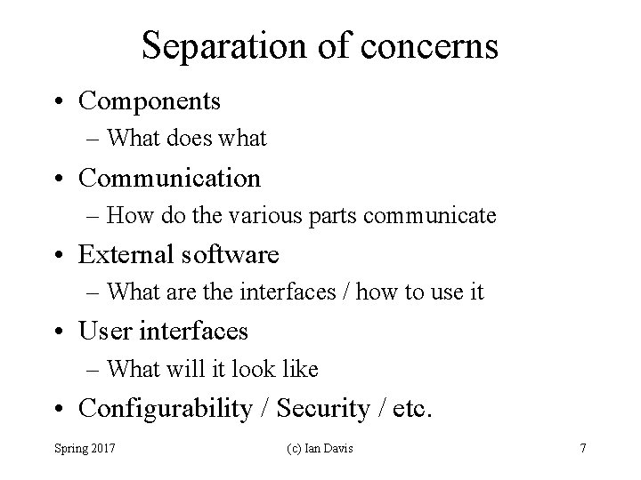 Separation of concerns • Components – What does what • Communication – How do