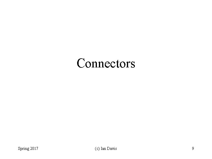 Connectors Spring 2017 (c) Ian Davis 9 