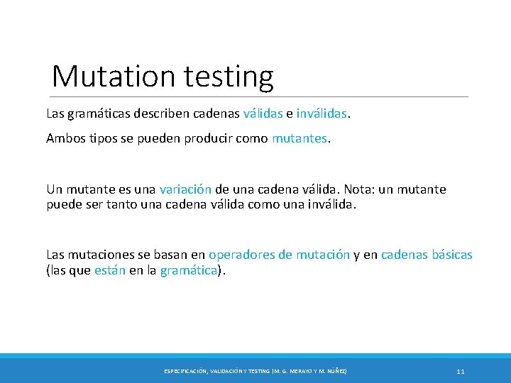 Mutation testing Las gramáticas describen cadenas válidas e inválidas. Ambos tipos se pueden producir
