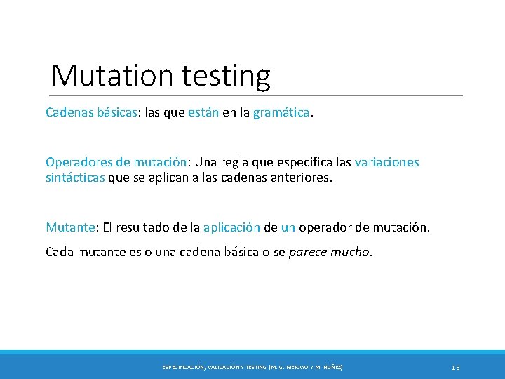 Mutation testing Cadenas básicas: las que están en la gramática. Operadores de mutación: Una