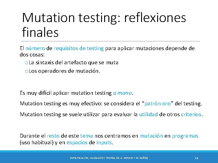 Mutation testing: reflexiones finales El número de requisitos de testing para aplicar mutaciones depende