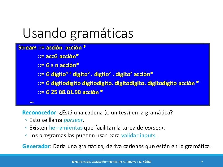 Usando gramáticas Stream : : = acción * : : = acc. G acción*