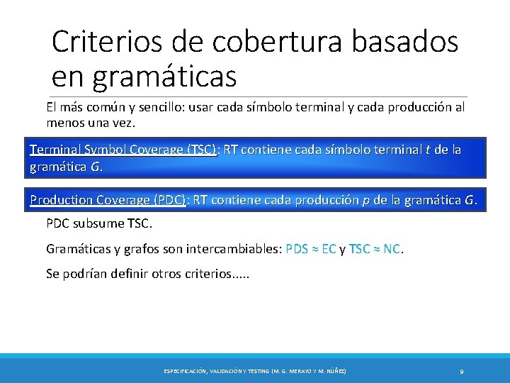 Criterios de cobertura basados en gramáticas El más común y sencillo: usar cada símbolo