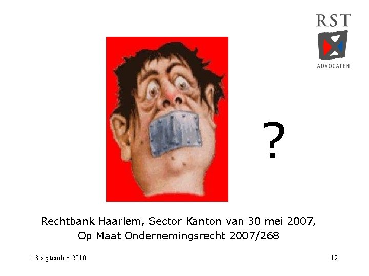 ? Rechtbank Haarlem, Sector Kanton van 30 mei 2007, Op Maat Ondernemingsrecht 2007/268 13
