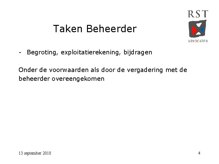 Taken Beheerder - Begroting, exploitatierekening, bijdragen Onder de voorwaarden als door de vergadering met