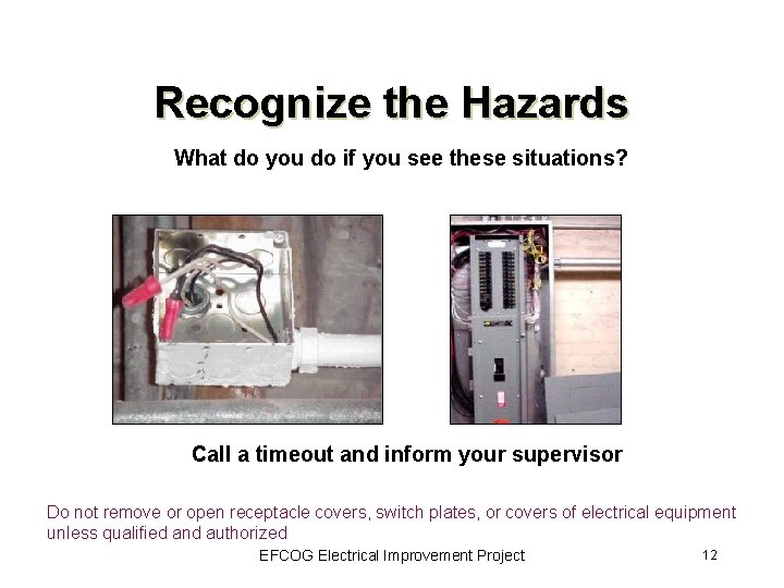 Recognize the Hazards What do you do if you see these situations? Call a