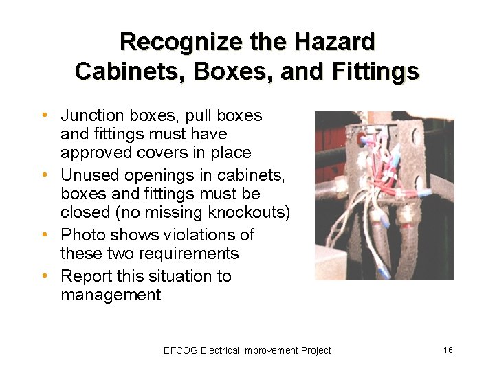 Recognize the Hazard Cabinets, Boxes, and Fittings • Junction boxes, pull boxes and fittings