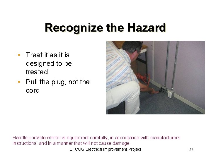 Recognize the Hazard • Treat it as it is designed to be treated •