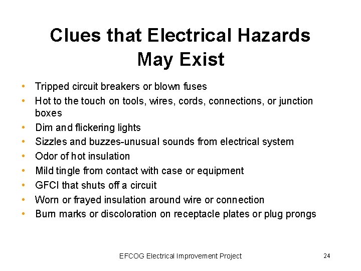 Clues that Electrical Hazards May Exist • Tripped circuit breakers or blown fuses •