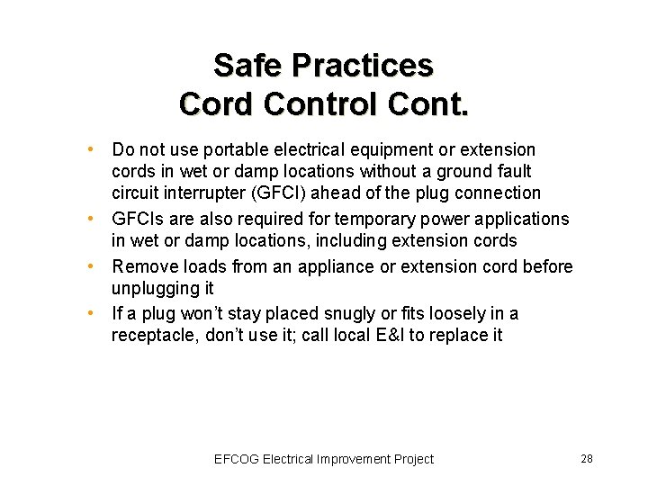 Safe Practices Cord Control Cont. • Do not use portable electrical equipment or extension
