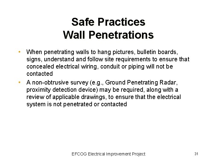 Safe Practices Wall Penetrations • When penetrating walls to hang pictures, bulletin boards, signs,