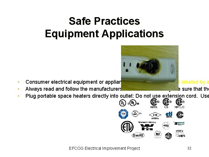 Safe Practices Equipment Applications • • • Consumer electrical equipment or appliances should be