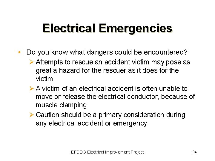 Electrical Emergencies • Do you know what dangers could be encountered? Ø Attempts to